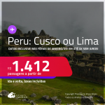 Passagens para o <strong>PERU: Cusco ou Lima</strong>! A partir de R$ 1.412, ida e volta, c/ taxas! Em até 3x SEM JUROS! Datas para viajar até Junho/25, inclusive nas Férias!