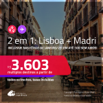 Passagens 2 em 1 – <strong>LISBOA + MADRI!</strong> A partir de R$ 3.603, todos os trechos, c/ taxas! Em até 10x SEM JUROS! Datas inclusive nas Férias de Janeiro/25!