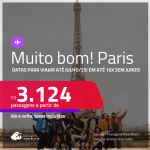 MUITO BOM!!! Passagens para <strong>PARIS</strong>! A partir de R$ 3.124, ida e volta, c/ taxas! Em até 10x SEM JUROS! Datas para viajar até Julho/25!