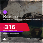 Programe sua viagem para a Chapada dos Veadeiros! Passagens para <strong>BRASÍLIA</strong>! A partir de R$ 316, ida e volta, c/ taxas!