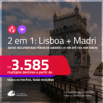 Passagens 2 em 1 – <strong>LISBOA + MADRI</strong>! A partir de R$ 3.585, todos os trechos, c/ taxas! Em até 10x SEM JUROS! Datas inclusive nas Férias de Janeiro/25!