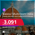 BAIXOU!!! MUITO BOM!!! Passagens para a <strong>ITÁLIA: Florença, Milão, Roma, Turim ou Veneza</strong>! A partir de R$ 3.091, ida e volta, c/ taxas! Em até 10x SEM JUROS!