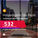 Ofertas UAU! Hospedagem em <strong>SÃO PAULO</strong>! A partir de R$ 532, por pessoa, em quarto duplo! Em até 6x SEM JUROS!