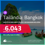 Passagens para a <strong>TAILÂNDIA: Bangkok</strong>! A partir de R$ 6.043, ida e volta, c/ taxas! Em até 5x SEM JUROS! Opções com BAGAGEM INCLUÍDA!