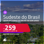 Passagens para o <strong>SUDESTE DO BRASIL</strong>! Valores a partir de R$ 259, ida e volta! Em até 10x SEM JUROS! Datas até Junho/25, inclusive nas Férias e mais!