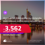 Aproveite! Passagens para a <strong>ALEMANHA ou HOLANDA! Vá para Berlim, Duesseldorf, Frankfurt, Hamburgo, Munique, Stuttgart ou Amsterdam</strong>! A partir de R$ 3.562, ida e volta, c/ taxas! Em até 10x SEM JUROS!