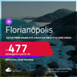 Passagens para <strong>FLORIANÓPOLIS</strong>! A partir de R$ 477, ida e volta, c/ taxas! Em até 6x SEM JUROS! Datas para viajar até Junho/25!