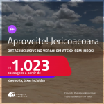 Aproveite! Passagens para <strong>JERICOACOARA</strong>! A partir de R$ 1.023, ida e volta, c/ taxas! Em até 6x SEM JUROS! Datas inclusive no Verão!