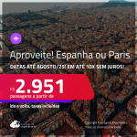 Aproveite! Passagens para <strong>BARCELONA, MADRI ou PARIS</strong>! A partir de R$ 2.951, ida e volta, c/ taxas! Em até 10x SEM JUROS! Datas até Agosto/25!