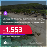 AINDA DÁ TEMPO! Aproveite! Passagens para <strong>CURAÇAO</strong>! A partir de R$ 1.553, ida e volta, c/ taxas! Em até 10x SEM JUROS!