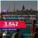 BAIXOU!!! MUITO BOM!!! Passagens para a <strong>TURQUIA: Istambul</strong>! A partir de R$ 3.642, ida e volta, c/ taxas! Em até 10x SEM JUROS!