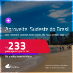 Aproveite! Passagens para o <strong>SUDESTE DO BRASIL: Belo Horizonte, Campinas, Rio de Janeiro, São Paulo, Uberlândia, Vitória e mais</strong>! Valores a partir de R$ 233, ida e volta!