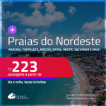 Passagens para as <strong>PRAIAS DO NORDESTE: Aracaju, Fortaleza, Maceió, Natal, Recife, Porto Seguro, Salvador e mais</strong>! Valores a partir de R$ 223, ida e volta!