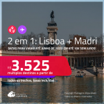 Passagens 2 em 1 – <strong>LISBOA + MADRI</strong>! A partir de R$ 3.525, todos os trechos, c/ taxas! Em até 10x SEM JUROS!