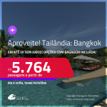 Aproveite! Passagens para a <strong>TAILÂNDIA: Bangkok</strong>! A partir de R$ 5.764, ida e volta, c/ taxas! Em até 5x SEM JUROS! Opções com BAGAGEM INCLUÍDA!