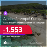 AINDA DÁ TEMPO! Passagens para <strong>CURAÇAO</strong>! A partir de R$ 1.553, ida e volta, c/ taxas! Em até 10x SEM JUROS! Datas inclusive nas Férias!