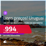 Bons preços! Passagens para o <strong>URUGUAI: Montevideo ou Punta del Este</strong>! A partir de R$ 994, ida e volta, c/ taxas! Em até 10x SEM JUROS! Opções de VOO DIRETO!