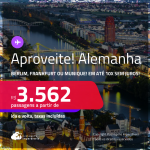 Aproveite! Passagens para a <strong>ALEMANHA: Berlim, Frankfurt ou Munique</strong>! A partir de R$ 3.562, ida e volta, c/ taxas! Em até 10x SEM JUROS! Datas até Julho/25!