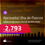 Aproveite! Passagens para a <strong>ILHA DE PASCOA</strong>! A partir de R$ 2.793, ida e volta, c/ taxas! Em até 10x SEM JUROS!