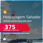 Ofertas UAU! Hospedagem em <strong>SALVADOR</strong>! A partir de R$ 375, por pessoa, em quarto duplo! Em até 6x SEM JUROS!