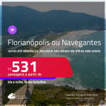 Passagens para <strong>FLORIANÓPOLIS ou NAVEGANTES</strong>! A partir de R$ 531, ida e volta, c/ taxas! Em até 6x SEM JUROS! Datas até Agosto/25, inclusive nas Férias!