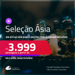 Seleção <strong>ÁSIA</strong>! Passagens para a <strong>CHINA, COREIA DO SUL, EMIRADOS ÁRABES, HONG KONG, JAPÃO, QATAR, SINGAPURA, TAILÂNDIA ou ÍNDIA</strong>! A partir de R$ 3.999, ida e volta, c/ taxas! Em até 6x SEM JUROS! Opções com BAGAGEM INCLUÍDA!