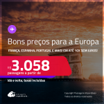 Bons preços! Seleção <strong>EUROPA</strong>! Passagens para <strong>ALEMANHA, ESPANHA, FRANÇA, HOLANDA, IRLANDA, ITÁLIA, LUXEMBURGO, PORTUGAL ou REINO UNIDO</strong>! A partir de R$ 3.058, ida e volta, c/ taxas! Em até 10x SEM JUROS!