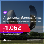 Passagens para a <strong>ARGENTINA: Buenos Aires</strong>! A partir de R$ 1.062, ida e volta, c/ taxas! Datas até Julho/25, inclusive no Inverno, Férias e mais!