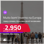 MUITO BOM!!! Inverno na <strong>EUROPA</strong>! Passagens para a <strong>ALEMANHA, BÉLGICA, ESPANHA, FRANÇA, HOLANDA, IRLANDA, ITÁLIA, LUXEMBURGO, PORTUGAL, REINO UNIDO OU SUÍÇA</strong>! A partir de R$ 2.950, ida e volta, c/ taxas! Em até 10x SEM JUROS!