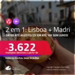 Passagens 2 em 1 – <strong>LISBOA + MADRI!</strong> A partir de R$ 3.622, todos os trechos, c/ taxas! Em até 10x SEM JUROS! Datas até Agosto/25!