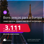 Bons preços! Seleção Europa! Passagens para a <strong>ALEMANHA, ESPANHA, FRANÇA, HOLANDA, ITÁLIA, PORTUGAL ou REINO UNIDO</strong>! A partir de R$ 3.111, ida e volta, c/ taxas! Em até 10x SEM JUROS!