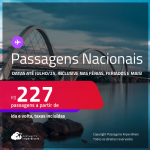 Passagens <strong>NACIONAIS</strong>! Valores a partir de R$ 227, ida e volta! Datas até Julho/25, inclusive nas Férias, Feriados e mais! Em até 6x SEM JUROS!