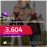 Passagens para <strong>PARIS</strong>! A partir de R$ 3.604, ida e volta, c/ taxas! Em até 10x SEM JUROS! Datas para viajar até Julho/25!