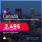 Passagens para o <strong>CANADÁ: Montreal ou Toronto</strong>! A partir de R$ 2.495, ida e volta, c/ taxas! Datas inclusive nas Férias!