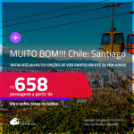 MUITO BOM!!! Passagens para o <strong>CHILE: Santiago</strong>! A partir de R$ 658, ida e volta, c/ taxas! Opções de VOO DIRETO! Em até 3x SEM JUROS!