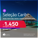 Passagens para <strong>CANCÚN, CARTAGENA, CIDADE DO PANAMÁ, HAVANA, JAMAICA, ARUBA, PUNTA CANA, SAN ANDRES, SAN JOSE, SANTA MARTA, SANTO DOMINGO ou CURAÇAO</strong>! A partir de R$ 1.450, ida e volta, c/ taxas!