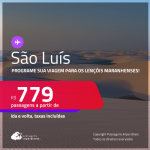 Programe sua viagem para os Lençóis Maranhenses! Passagens para <strong>SÃO LUÍS</strong>! A partir de R$ 779, ida e volta, c/ taxas!