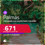 Programe sua viagem para o Jalapão! Passagens para <strong>PALMAS</strong>! A partir de R$ 671, ida e volta, c/ taxas! Em até 10x SEM JUROS! Datas até Junho/25!