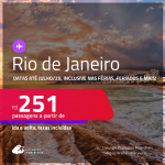 Passagens para o <strong>RIO DE JANEIRO</strong>! A partir de R$ 251, ida e volta, c/ taxas! Datas até Julho/25, inclusive nas Férias, Feriados e mais!