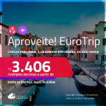 Aproveite! EuroTrip! Chegue por <strong>LISBOA</strong>, e vá embora por<strong> VENEZA</strong>, ou vice-versa! A partir de R$ 3.406, todos os trechos, c/ taxas! Opções com BAGAGEM INCLUÍDA!