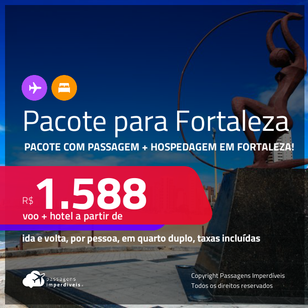 <strong>PASSAGEM + HOTEL</strong> em FORTALEZA! A partir de R$ 1.588, por pessoa, quarto duplo, c/ taxas!