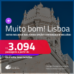 MUITO BOM!!! Passagens para <strong>LISBOA</strong>! A partir de R$ 3.094, ida e volta, c/ taxas! Opções com BAGAGEM INCLUÍDA! Datas inclusive nas Férias!