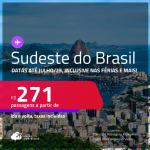 Passagens para o <strong>SUDESTE DO BRASIL</strong>! Valores a partir de R$ 271, ida e volta! Datas até Julho/25, inclusive nas Férias e mais!