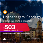 Ofertas UAU! Hospedagem em <strong>SANTIAGO</strong>! A partir de R$ 503, por pessoa, em quarto duplo! Em até 6x SEM JUROS!