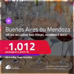 Passagens para a <strong>ARGENTINA: Buenos Aires ou Mendoza</strong>! A partir de R$ 1.012, ida e volta, c/ taxas! Datas inclusive no Inverno, Férias e mais!