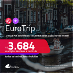 EuroTrip! Chegue por <strong>AMSTERDAM,</strong> e vá embora por <strong>MILÃO</strong>, ou vice-versa! A partir de R$ 3.684, todos os trechos, c/ taxas! Em até 6x SEM JUROS!