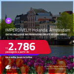 IMPERDÍVEL!!! Passagens para <strong>AMSTERDAM</strong>! A partir de R$ 2.786, ida e volta, c/ taxas! Em até 6x SEM JUROS! Datas inclusive na Primavera!