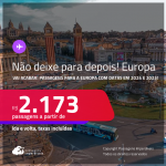 VAI ACABAR! Não deixe para depois! Europa em 2024 e 2025! Passagens para a <strong>ALEMANHA, BÉLGICA, ESPANHA, FRANÇA, HOLANDA, IRLANDA, ITÁLIA, LUXEMBURGO, PORTUGAL, REINO UNIDO, SUÍÇA OU TURQUIA</strong>! A partir de R$ 2.173, ida e volta, c/ taxas! Em até 6x SEM JUROS!