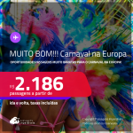 MUITO BOM!!! Oportunidade! Passagens muito baratas para o<strong> CARNAVAL </strong>na <strong>EUROPA:</strong> <strong>Alemanha, Bélgica, Espanha, França, Holanda, Irlanda, Itália, Luxemburgo, Portugal, Reino Unido ou Suíça</strong>! A partir de R$ 2.186, ida e volta, c/ taxas! Em até 6x SEM JUROS!