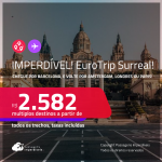 IMPERDÍVEL!!! EuroTrip Surreal! Chegue por <strong>BARCELONA</strong>, e vá embora por <strong>AMSTERDAM, LONDRES ou PARIS</strong>! A partir de R$ 2.582, todos os trechos, c/ taxas! Em até 6x SEM JUROS!